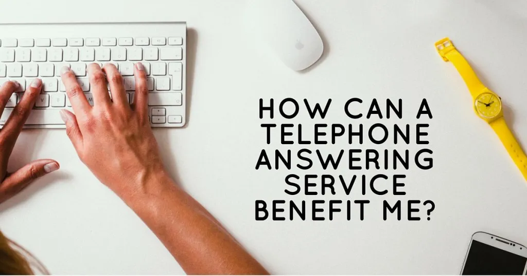 How Can a Telephone Answering Service Benefit Me